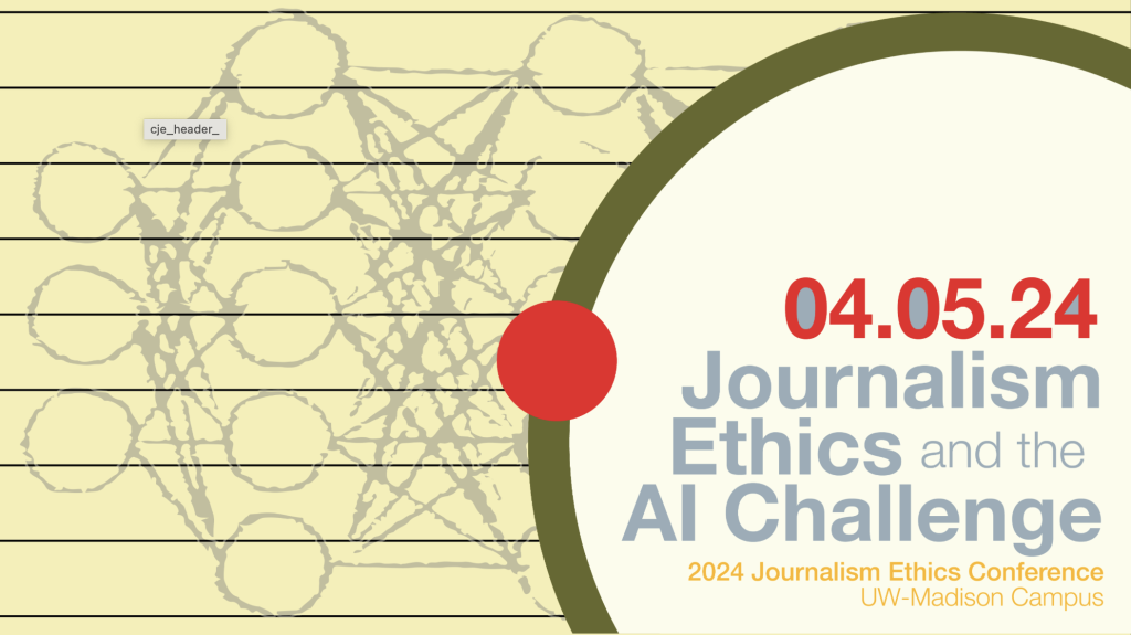 Graphic reading "Journalism Ethics and the AI Challenge" April 5, 2024, UW-Madison campus